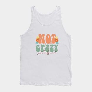 Not Crazy Just Different Tank Top